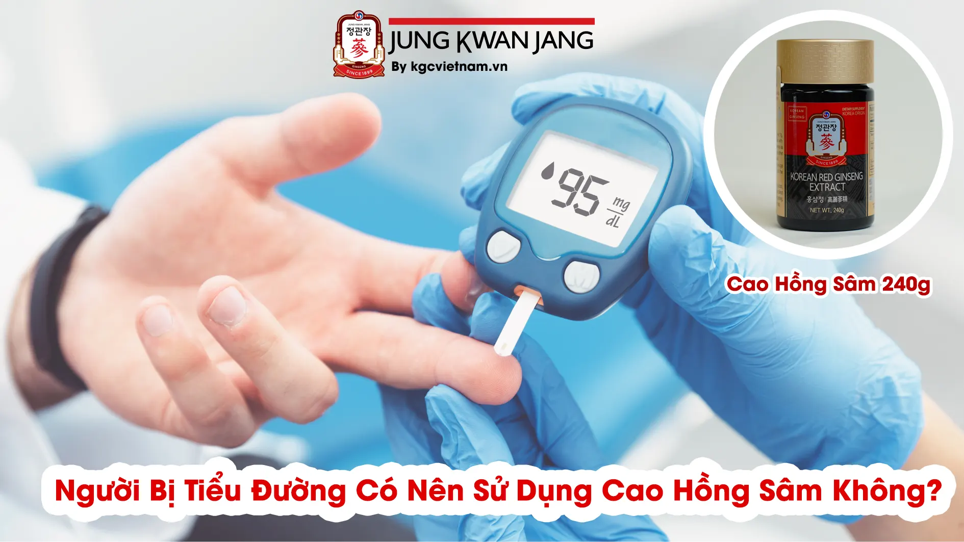 Người Bị Tiểu Đường Có Nên Sử Dụng Cao Hồng Sâm Không? | KGC Việt Nam | www.kgcvietnam.vn