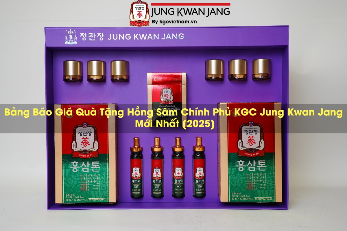 Bảng Báo Giá Quà Tặng Hồng Sâm Chính Phủ KGC Jung Kwan Jang Mới Nhất [2025]