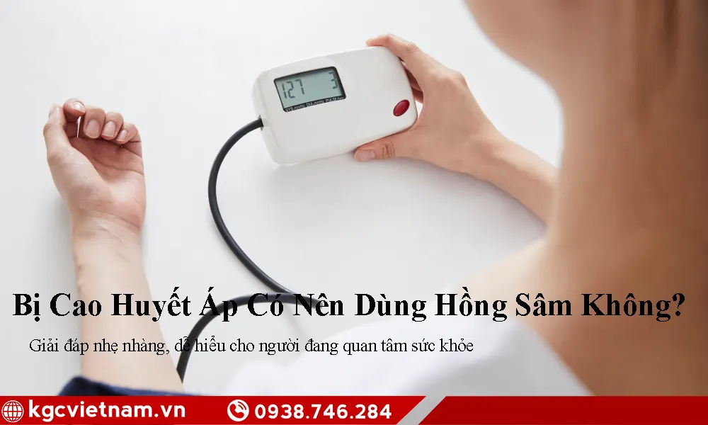 Bị cao huyết áp có nên dùng hồng sâm không?
