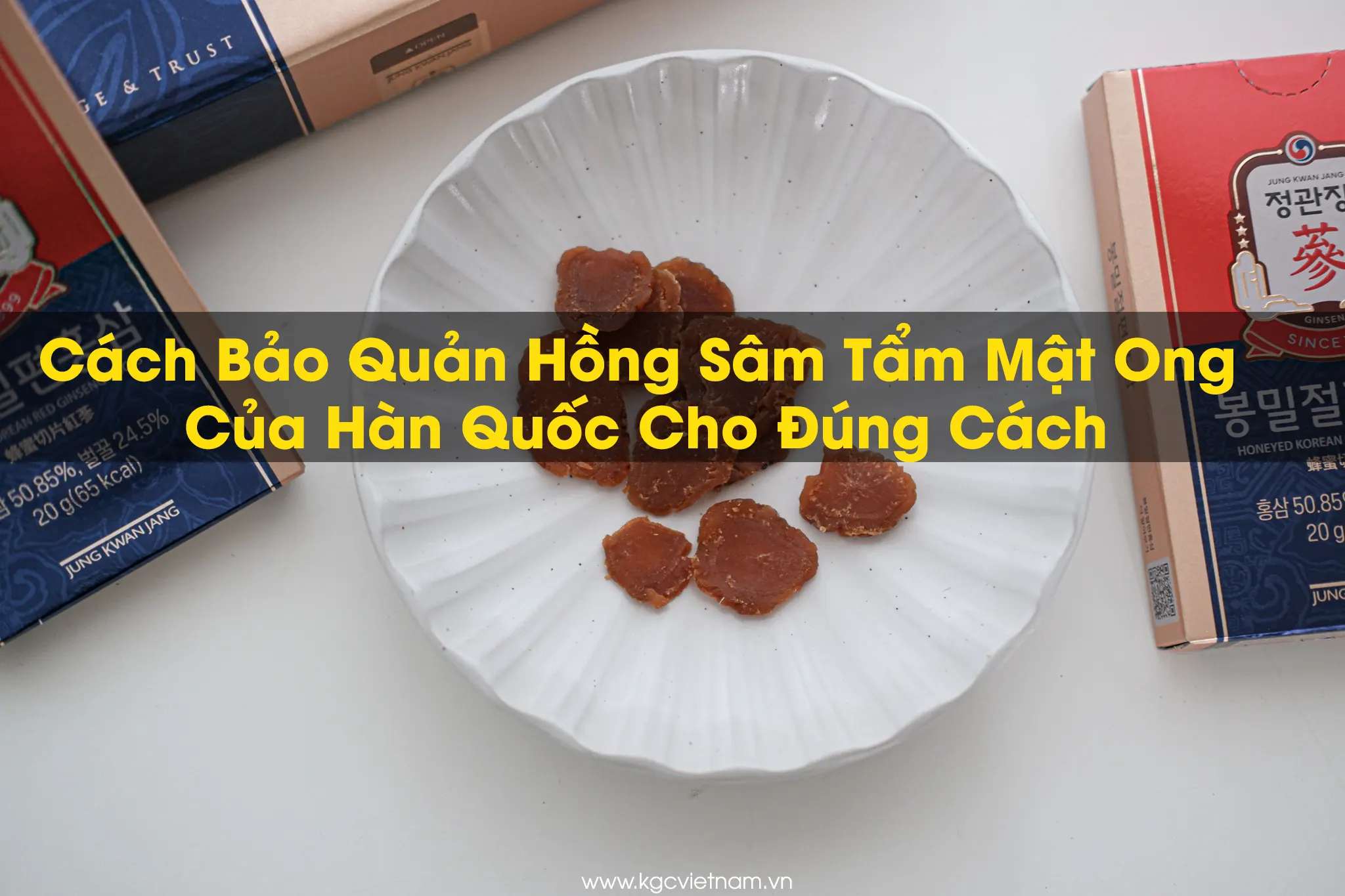 Cách Bảo Quản Hồng Sâm Tẩm Mật Ong Của Hàn Quốc Cho Đúng Cách | KGC Việt Nam | Kgcvietnam.vn