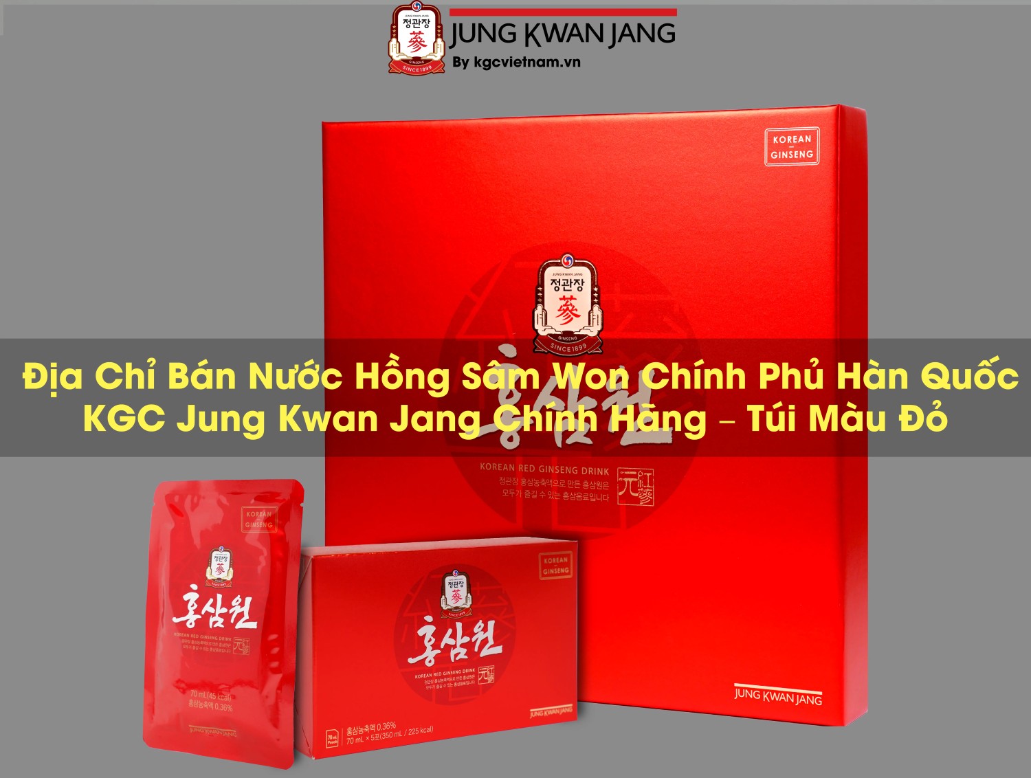 Địa Chỉ Bán Nước Hồng Sâm Won Chính Phủ Hàn Quốc KGC Jung Kwan Jang Chính Hãng – Túi Màu Đỏ - KGC Jung Kwan Jang Việt Nam