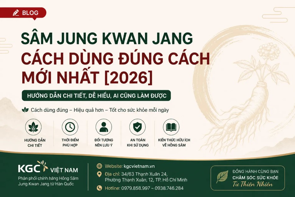 Sâm Jung Kwan Jang Cách Dùng Đúng Cách Mới Nhất [2026]