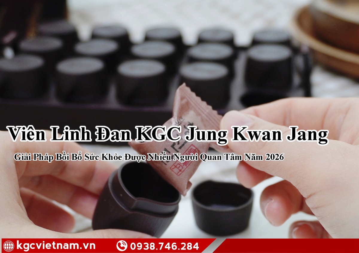 Viên Linh Đan KGC Jung Kwan Jang – Giải Pháp Bồi Bổ Sức Khỏe Được Nhiều Người Quan Tâm Năm 2026