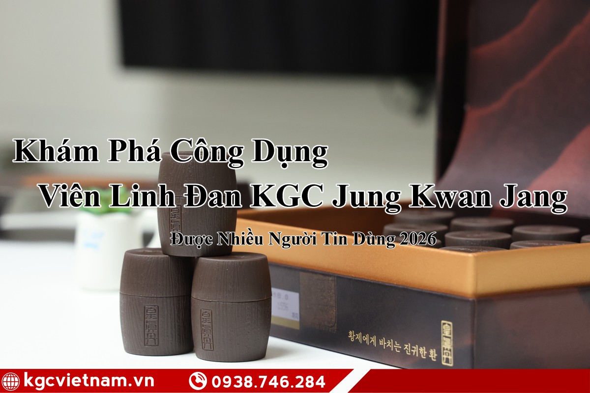 Khám Phá Công Dụng Viên Linh Đan KGC Jung Kwan Jang Được Nhiều Người Tin Dùng 2026